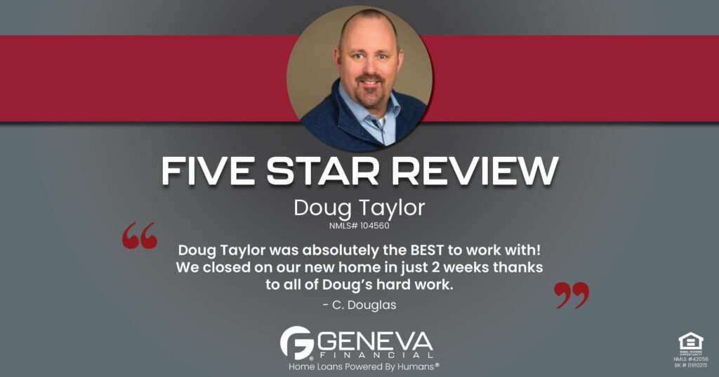 5 Star Review for Doug Taylor, Licensed Mortgage Branch Manager with Geneva Financial, Redmond, Washington – Home Loans Powered by Humans®.