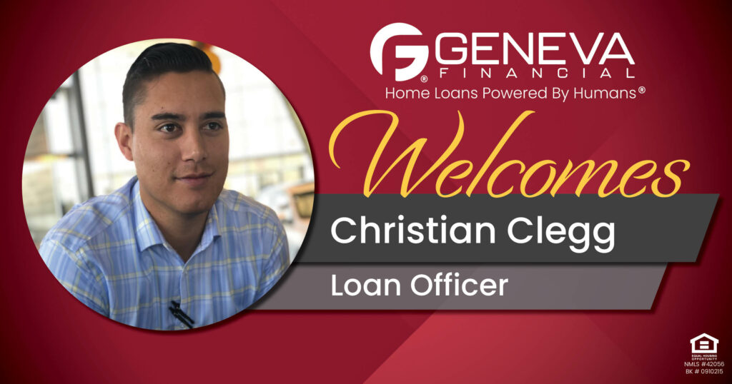 Geneva Financial Welcomes New Loan Officer Christian Clegg to Phoenix, Arizona – Home Loans Powered by Humans®.