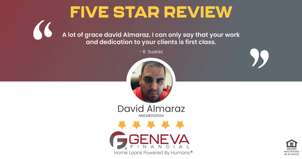 5 Star Review for David Almaraz, Licensed Mortgage Loan Officer with Geneva Financial, Glendale, AZ – Home Loans Powered by Humans®.