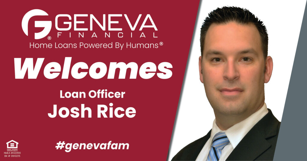 Geneva Financial Welcomes New Loan Officer Josh Rice to Phoenix, Arizona – Home Loans Powered by Humans®.