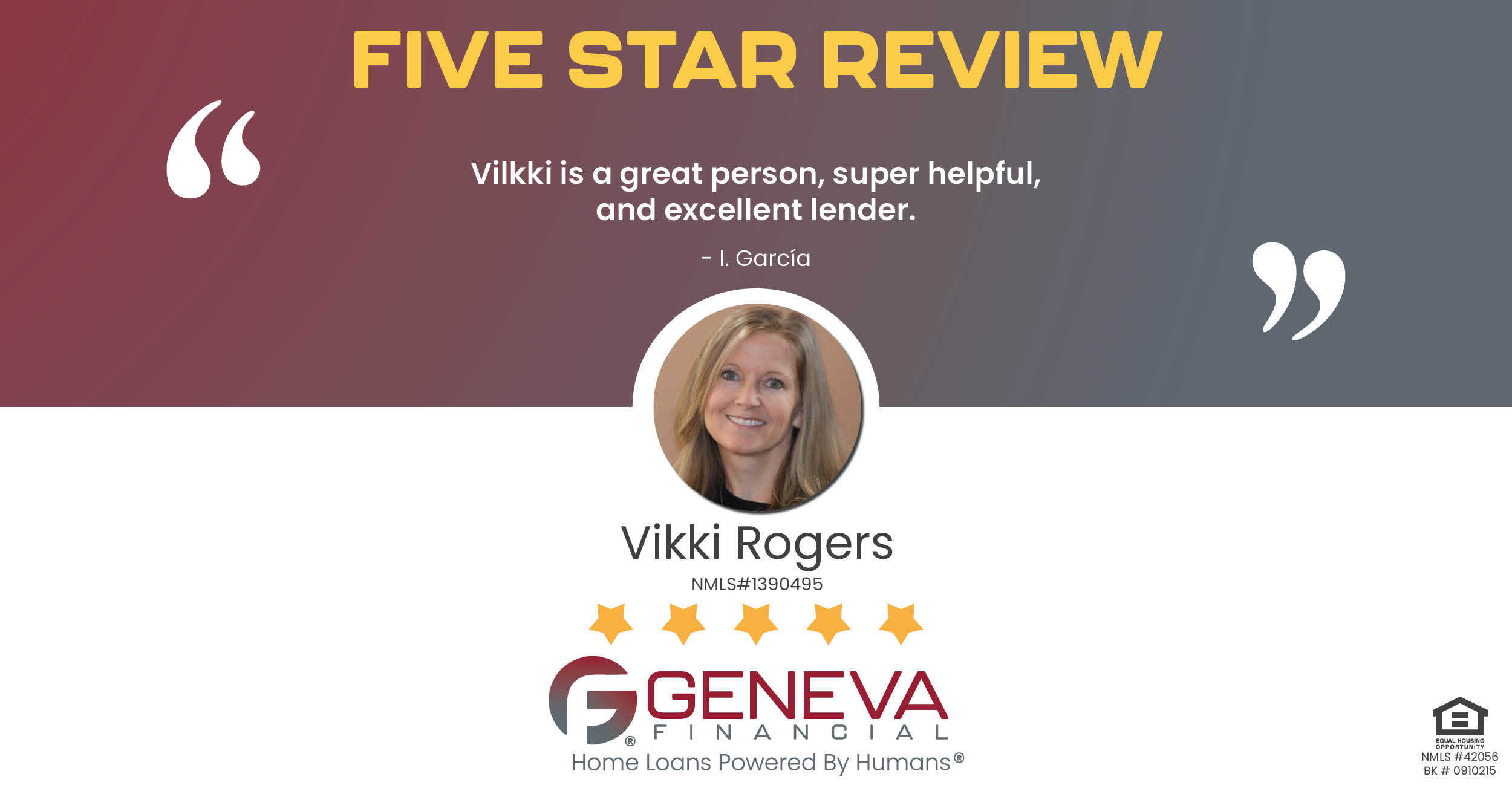 5 Star Review for Vikki Rogers, Licensed Mortgage Loan Officer with Geneva Financial, Winter Garden, Florida – Home Loans Powered by Humans®.