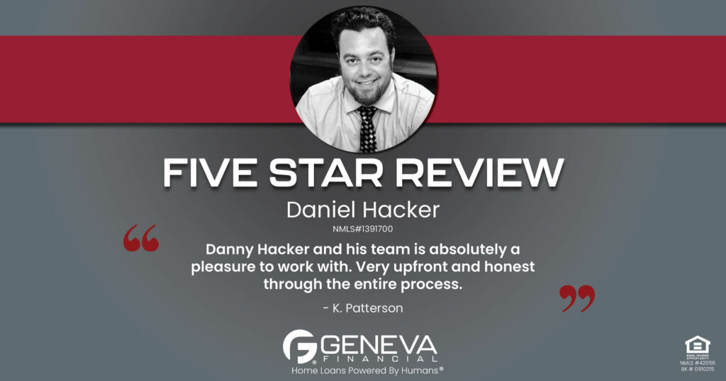 5 Star Review for Daniel Hacker, Licensed Mortgage Loan Officer with Geneva Financial, Florida – Home Loans Powered by Humans®.