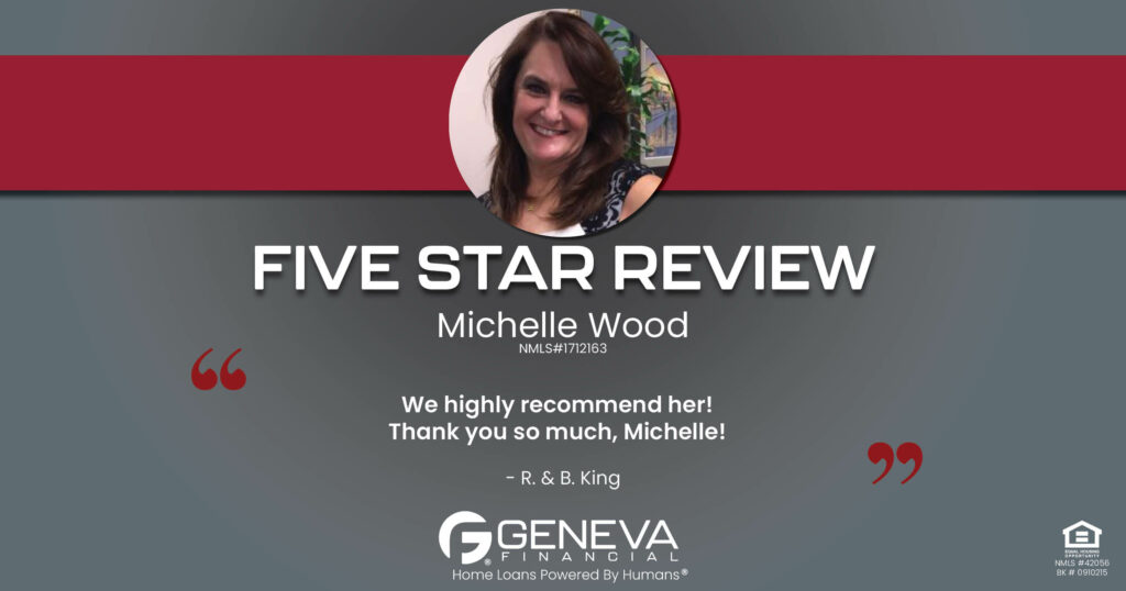 5 Star Review for Michelle Wood, Licensed Mortgage Loan Officer with Geneva Financial, Gilbert, AZ – Home Loans Powered by Humans®.