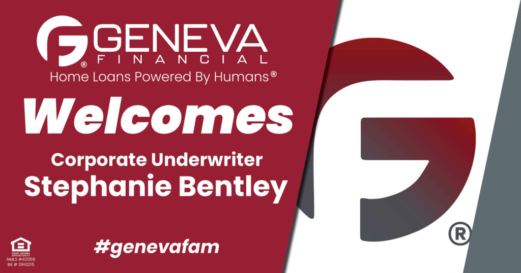 Geneva Financial Welcomes New Underwriter Stephanie Bentley to Geneva Corporate – Home Loans Powered by Humans®.
