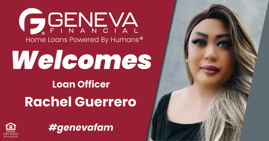Geneva Financial Welcomes New Loan Officer Rachel Guerrero to Glendale, Arizona – Home Loans Powered by Humans®.