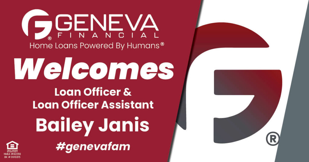 Geneva Financial Welcomes New Loan Officer and Loan Officer Assistant Bailey Janis to Tucson, Arizona – Home Loans Powered by Humans®.