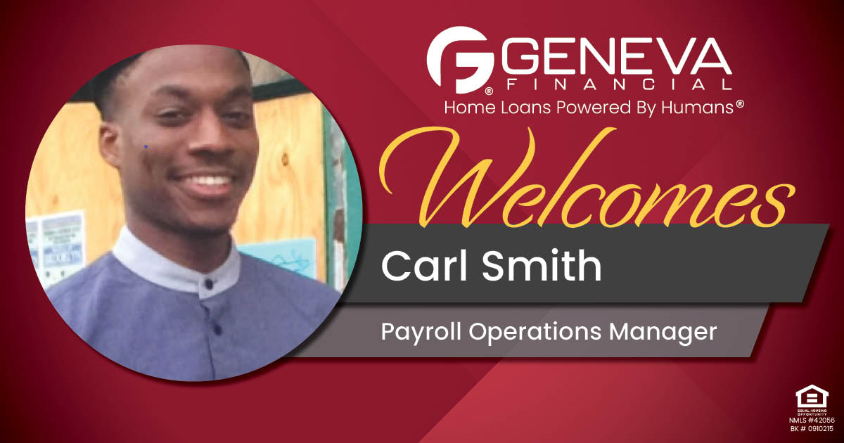 Geneva Financial Welcomes New Payroll Operations Manager Carl Smith to Geneva Corporate – Home Loans Powered by Humans®.