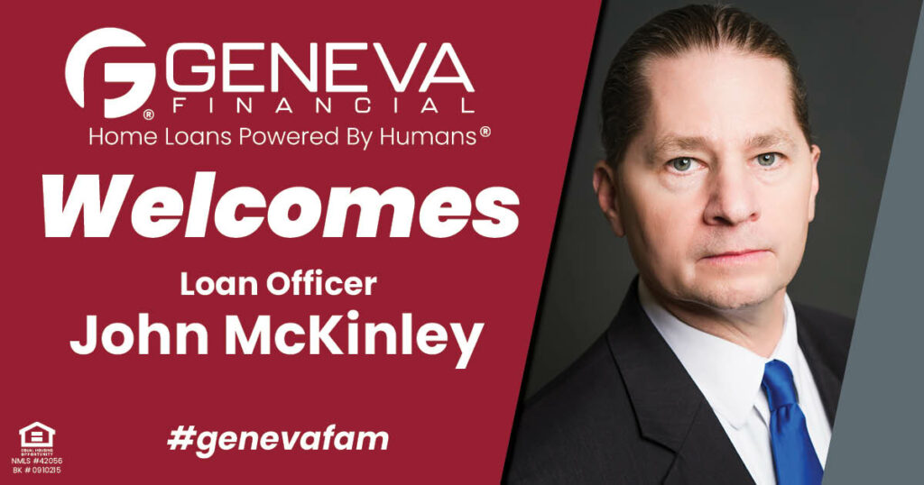 Geneva Financial Welcomes New Loan Officer John McKinley to Tucson, Arizona – Home Loans Powered by Humans®.