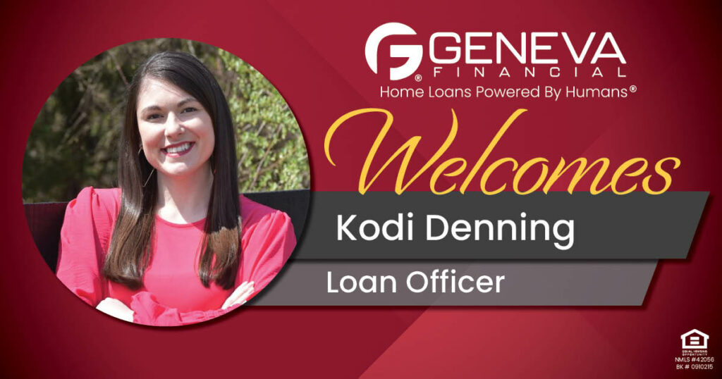Geneva Financial Welcomes New Loan Officer  Kodi Denning to Lexington, Kentucky – Home Loans Powered by Humans®.