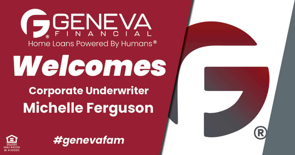 Geneva Financial Welcomes New Underwriter Michelle Ferguson to Geneva Corporate – Home Loans Powered by Humans®.