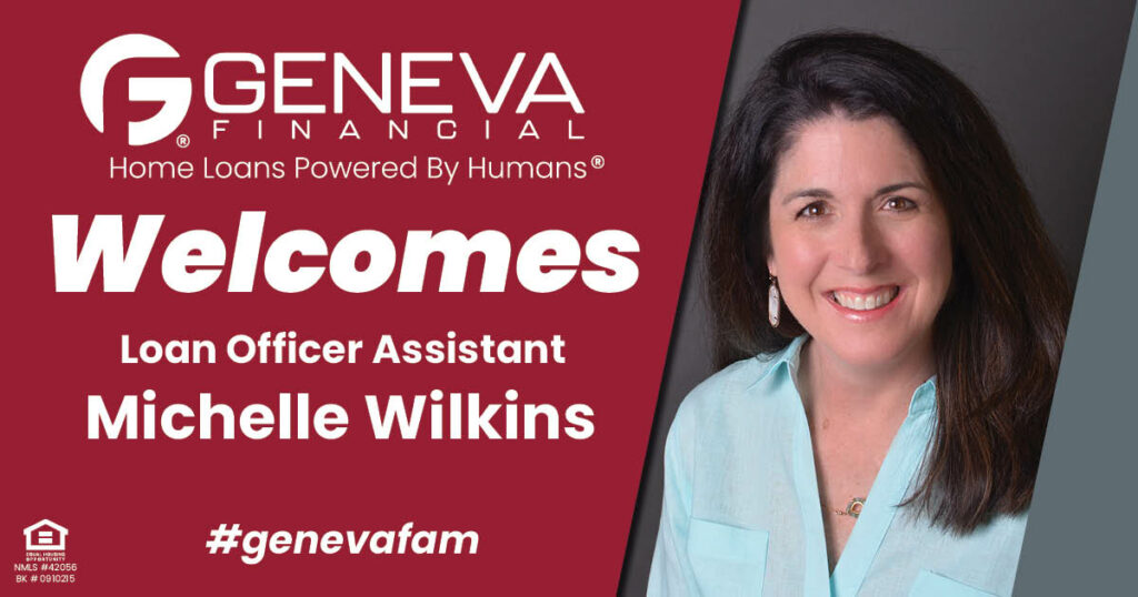Geneva Financial Welcomes New Loan Officer Assistance Michelle Wilkins to Prosper, Texas – Home Loans Powered by Humans®.
