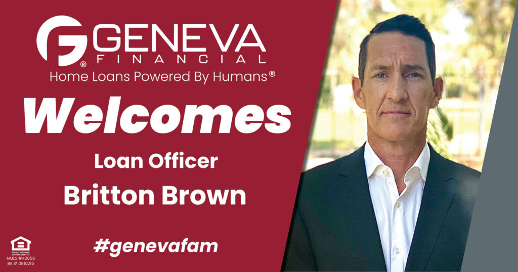 Geneva Financial Welcomes New Loan Officer Britton Brown to Arizona – Home Loans Powered by Humans®.