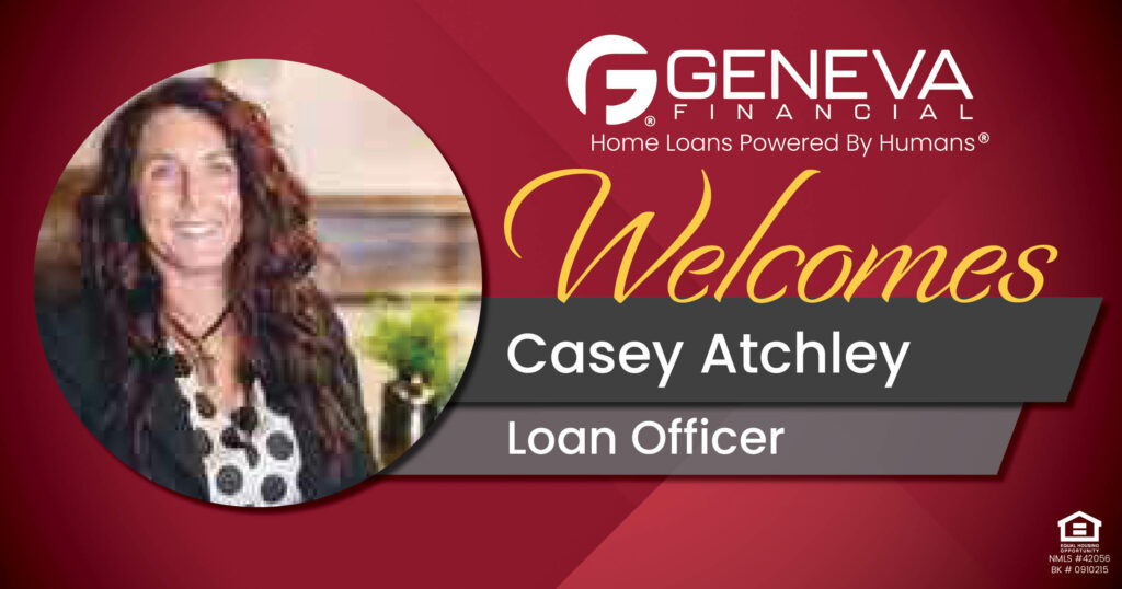 Geneva Financial Welcomes New Loan Officer Casey Atchley to Palestine, Texas – Home Loans Powered by Humans®.