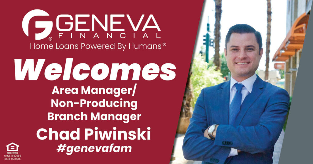 Geneva Financial Welcomes New Area Manager/Non-Producing Branch Manager Chad Piwinski to Phoenix, AZ – Home Loans Powered by Humans®.