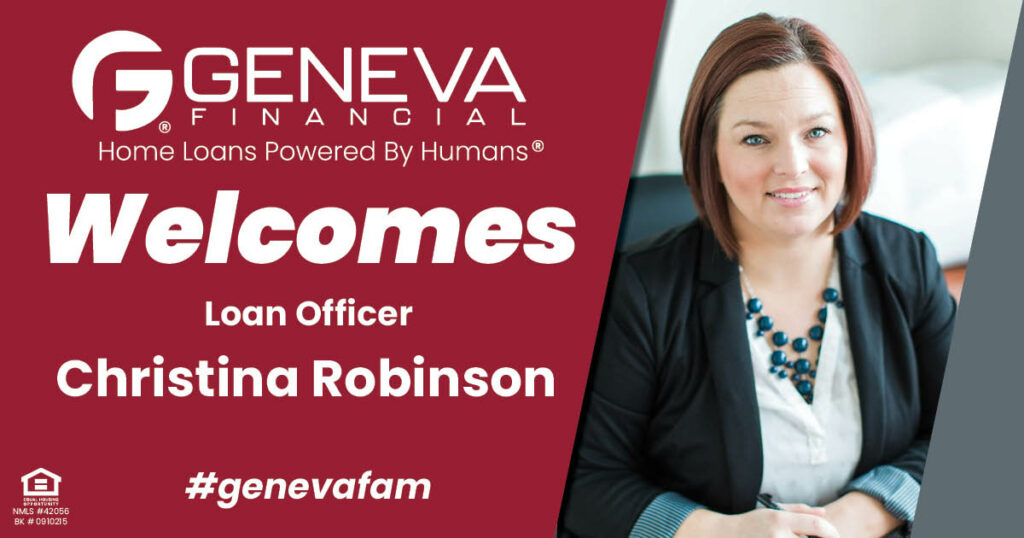 Geneva Financial Welcomes New Loan Officer Christina Robinson to Manteno, Illinois – Home Loans Powered by Humans®.