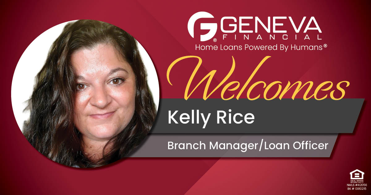 Geneva Financial Welcomes New Branch Manager/Loan Officer Kelly Rice to Manteno, Illinois – Home Loans Powered by Humans®.