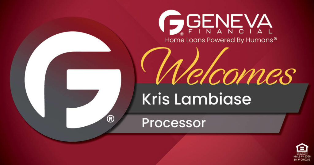 Geneva Financial Welcomes New Processor Kris Lambiase to Rockland, Massachusetts – Home Loans Powered by Humans®.