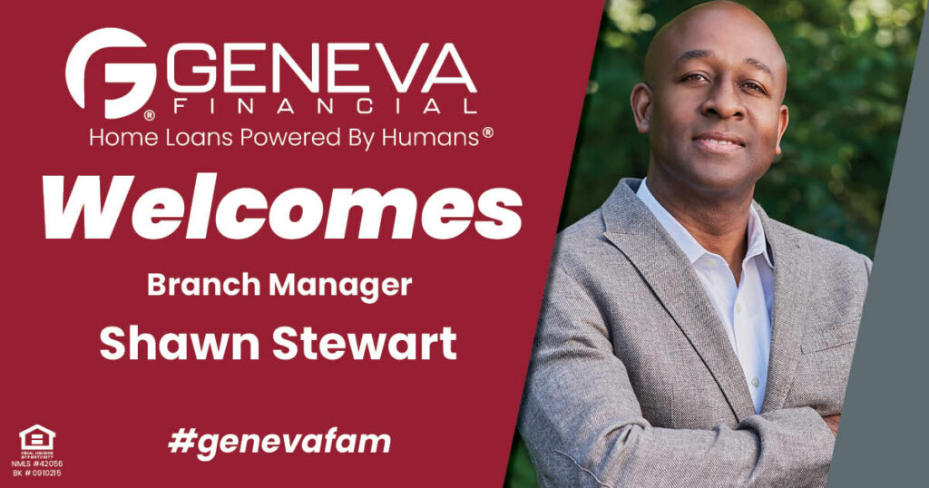 Geneva Financial Welcomes New Branch Manager Shawn Stewart to Auburn, Washington – Home Loans Powered by Humans®.
