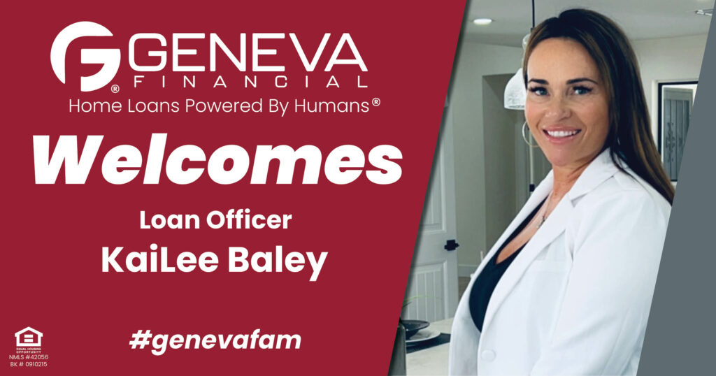Geneva Financial Welcomes New Loan Officer KaiLee Baley to Arizona – Home Loans Powered by Humans®.