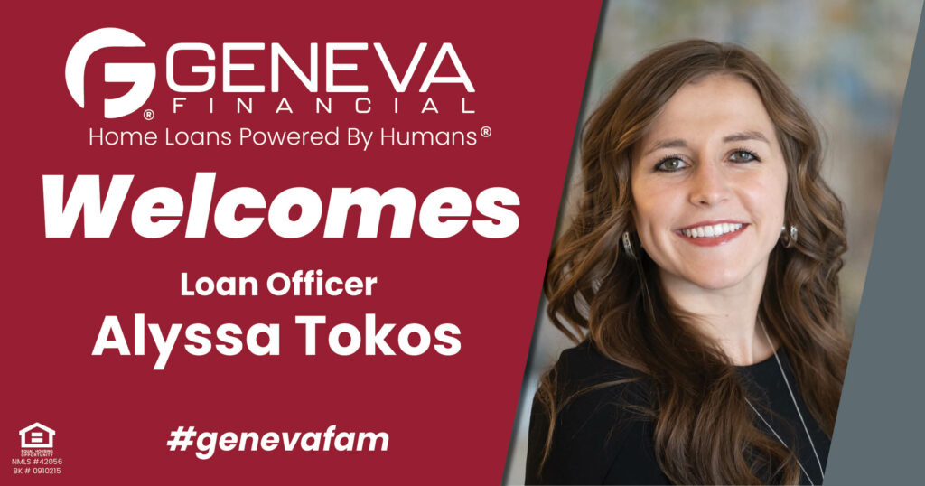 Geneva Financial Welcomes New Loan Officer Alyssa Tokos to Fort Wayne, IN – Home Loans Powered by Humans®.