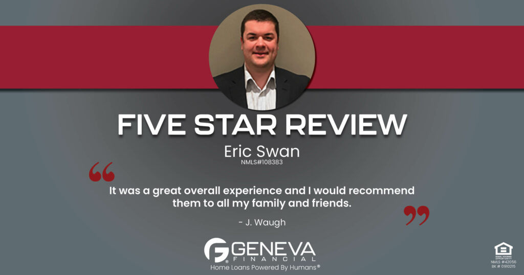 5 Star Review for Eric Swan, Licensed Mortgage Loan Officer with Geneva Financial, High Ridge, Missouri – Home Loans Powered by Humans®.