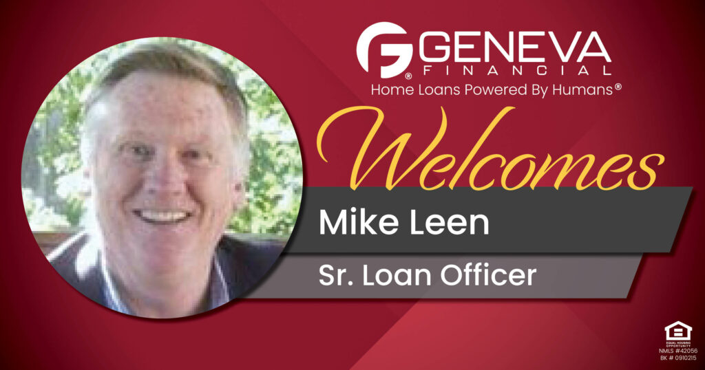 Geneva Financial Welcomes New Sr. Loan Officer Mike Leen to Washington – Home Loans Powered by Humans®.