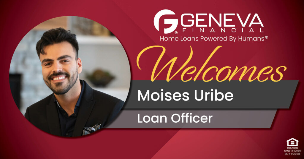Geneva Financial Welcomes New Loan Officer Moises Uribe to Fort Wayne, IN – Home Loans Powered by Humans®.