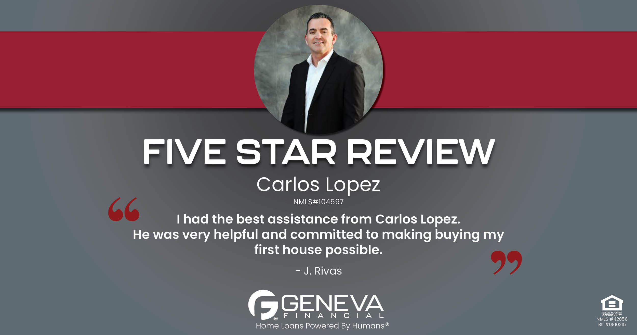 5 Star Review for Carlos Lopez, Licensed Mortgage Loan Officer with Geneva Financial, Frisco, TX – Home Loans Powered by Humans®.