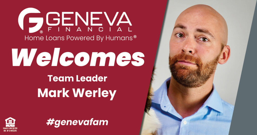 Geneva Financial Welcomes New Team Leader Mark Werley to Chicago, Illinois – Home Loans Powered by Humans®.