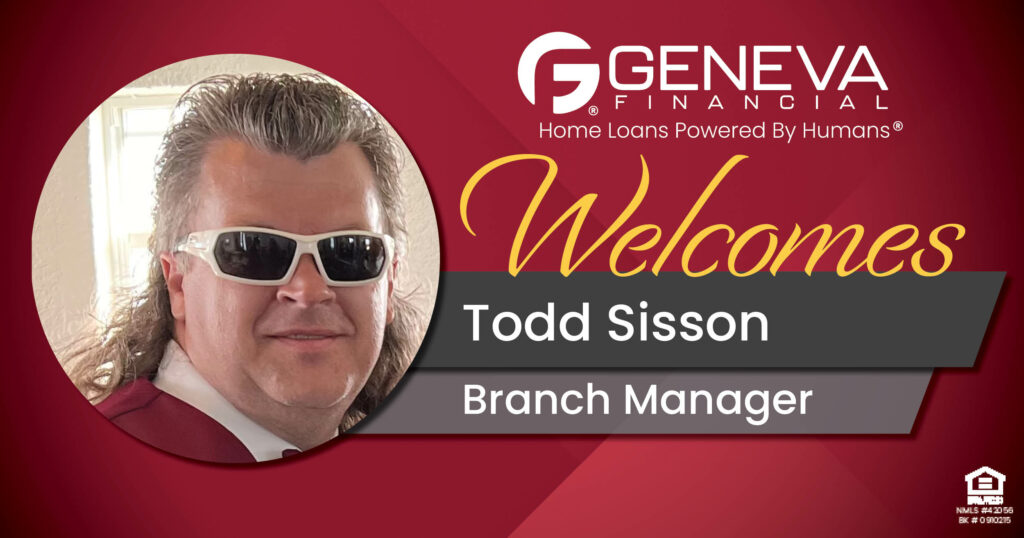 Geneva Financial Welcomes New Branch Manager Todd Sisson to Springdale, Arkansas – Home Loans Powered by Humans®.