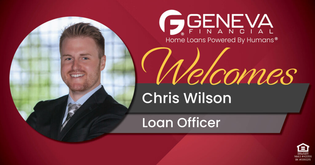 Geneva Financial Welcomes New Loan Officer Chris Wilson to Bend, Oregon – Home Loans Powered by Humans®.