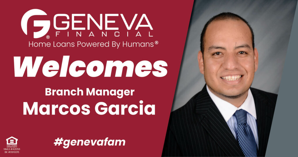 Geneva Financial Welcomes New Branch Manager Marcos Garcia to El Paso, Texas – Home Loans Powered by Humans®.