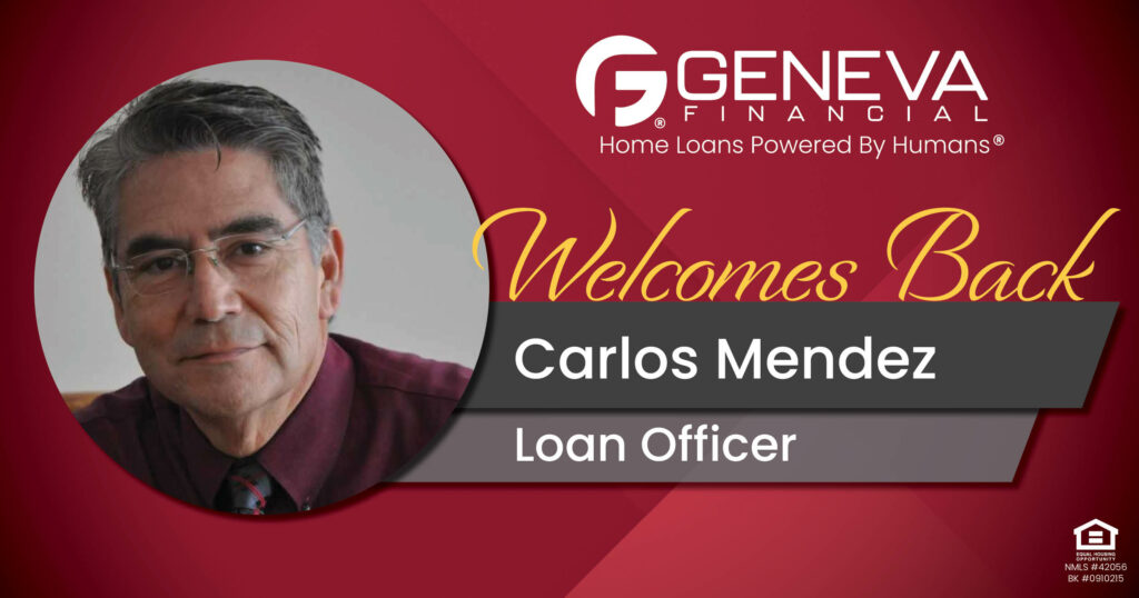 Geneva Financial Welcomes Back Loan Officer Carlos Mendez to Geneva, Illinois – Home Loans Powered by Humans®.