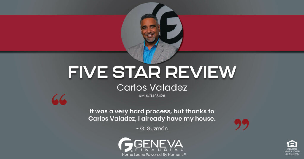 5 Star Review for Carlos Valadez, Licensed Mortgage Loan Officer with Geneva Financial, Glendale, AZ – Home Loans Powered by Humans®.