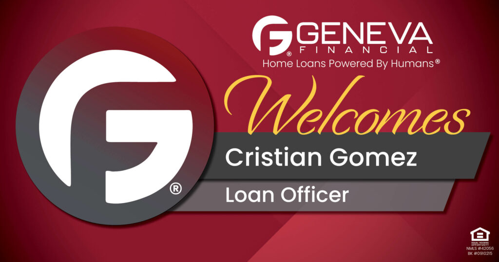 Geneva Financial Welcomes New Loan Officer Cristian Gomez to Plano, Texas – Home Loans Powered by Humans®.