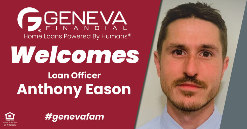 Geneva Financial Welcomes New Loan Officer Anthony Eason to Jonesborough, TN – Home Loans Powered by Humans®.