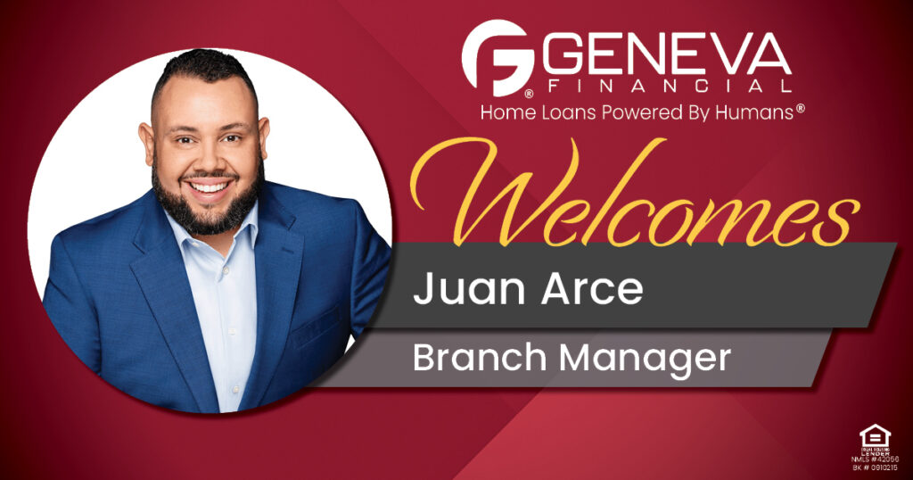 Geneva Financial Welcomes New Branch Manager Juan Arce to Phoenix, AZ – Home Loans Powered by Humans®.