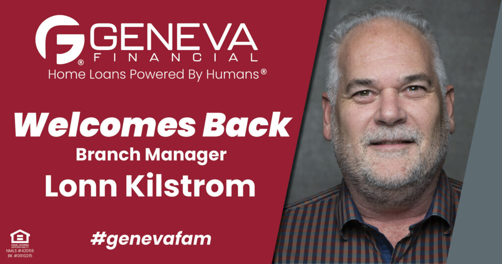 Geneva Financial Welcomes Back Branch Manager Lonn Kilstrom to Lake Oswego, Oregon – Home Loans Powered by Humans®.