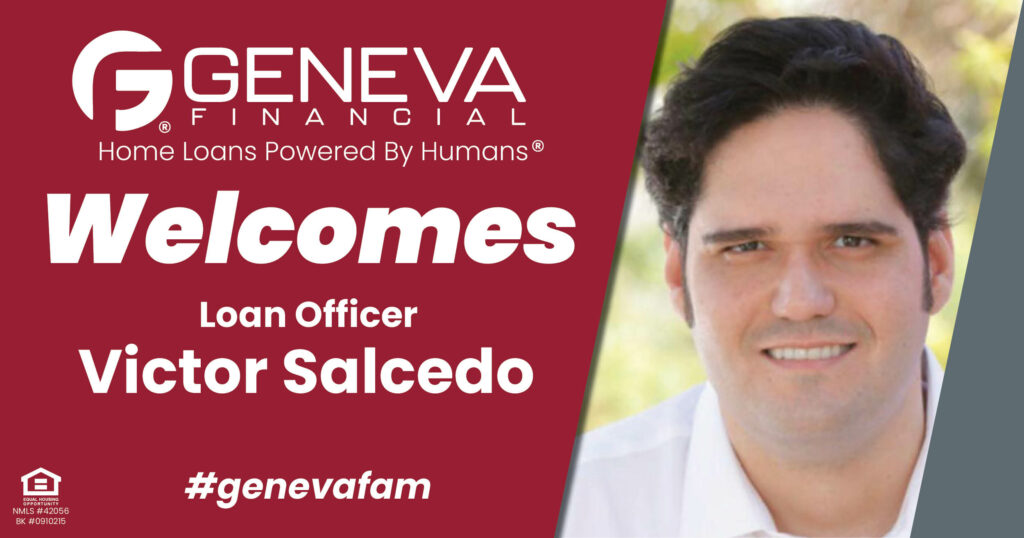 Geneva Financial Welcomes New Loan Officer Victor Salcedo to Phoenix, Arizona– Home Loans Powered by Humans®.