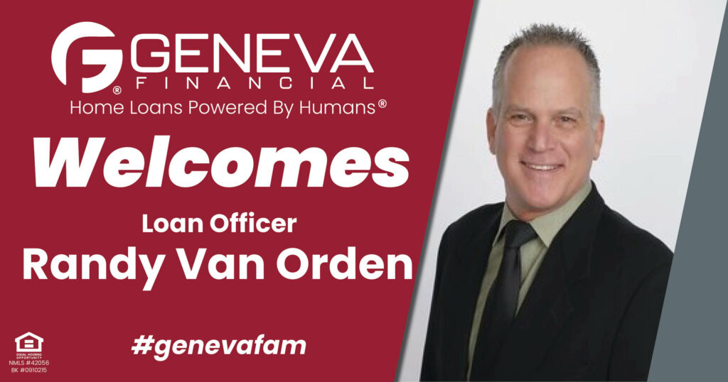 Geneva Financial Welcomes New Loan Officer Randy Van Orden to the State of California – Home Loans Powered by Humans®.