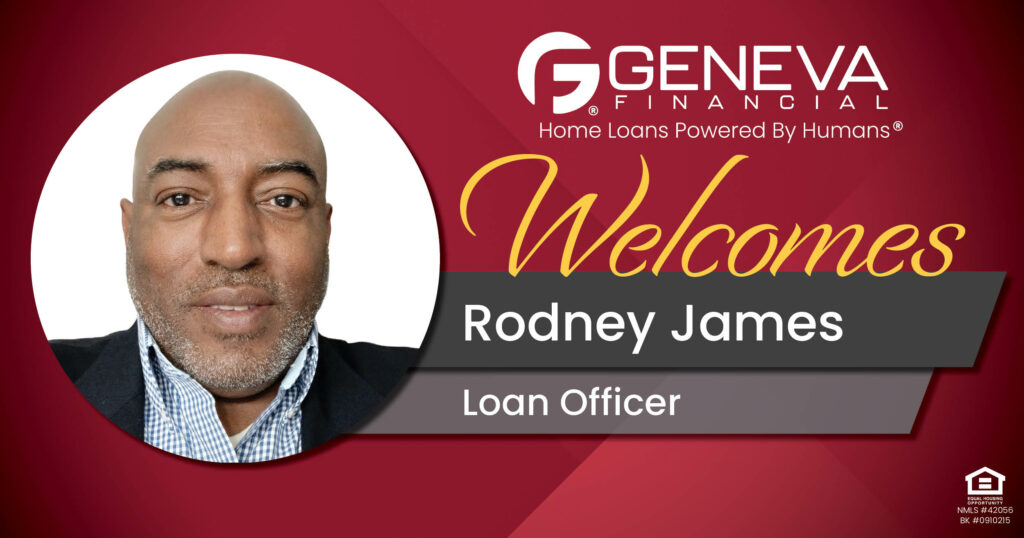 Geneva Financial Welcomes New Loan Officer Rodney James to the Texas Market – Home Loans Powered by Humans®.