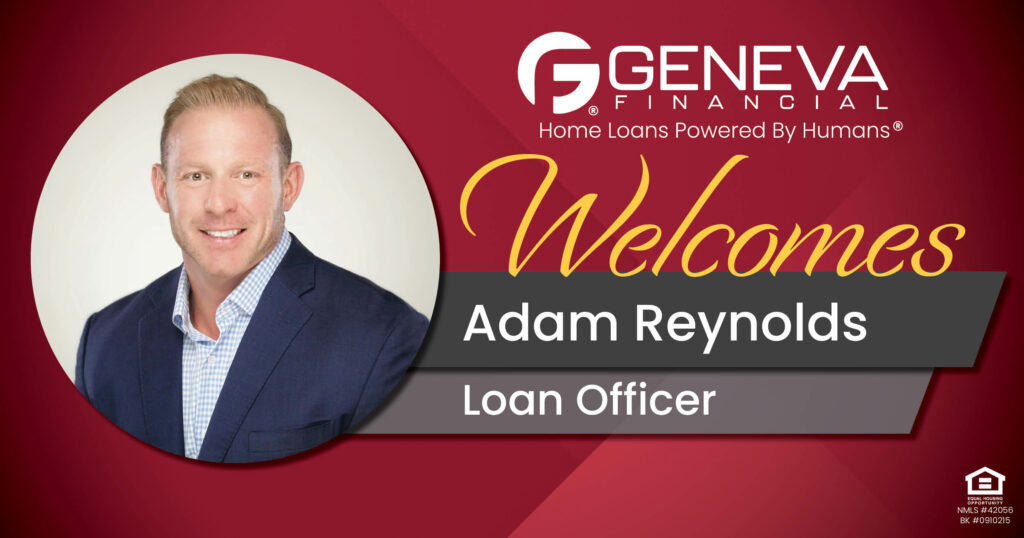 Geneva Financial Welcomes New Loan Officer Adam Reynolds to Florida Market – Home Loans Powered by Humans®.