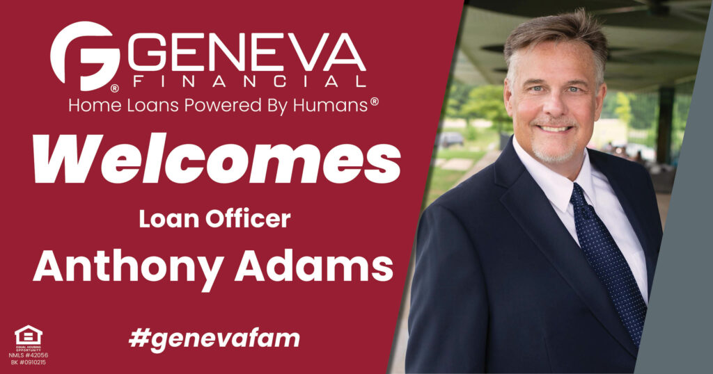 Geneva Financial Welcomes New Loan Officer Anthony Adams to Cumming, GA – Home Loans Powered by Humans®.