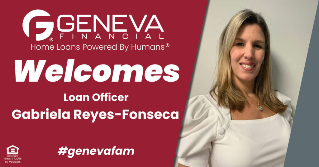Geneva Financial Welcomes New Loan Officer Gabriela Reyes-Fonseca to Miami, FL – Home Loans Powered by Humans®.