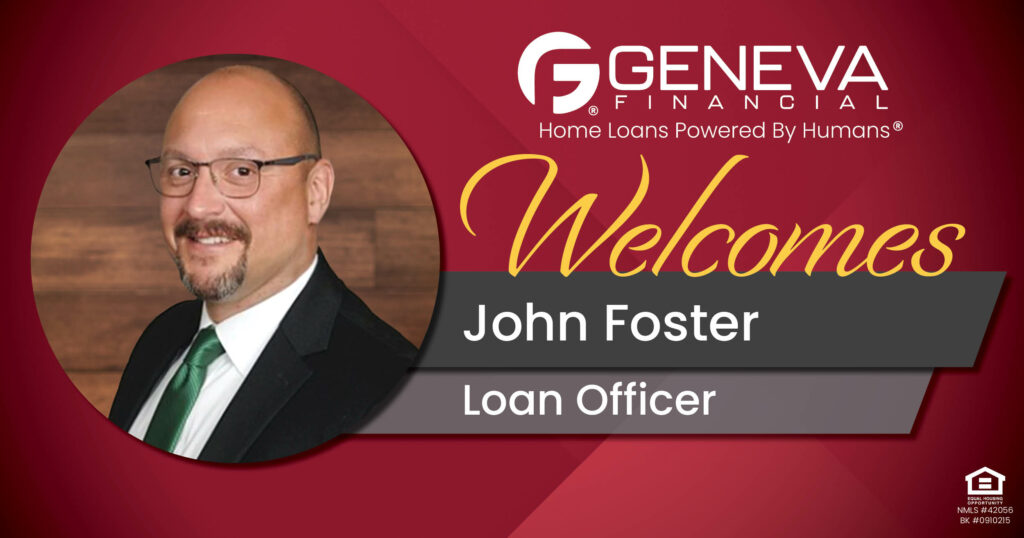 Geneva Financial Welcomes New Loan Officer John Foster to New Port Richey, FL – Home Loans Powered by Humans®.