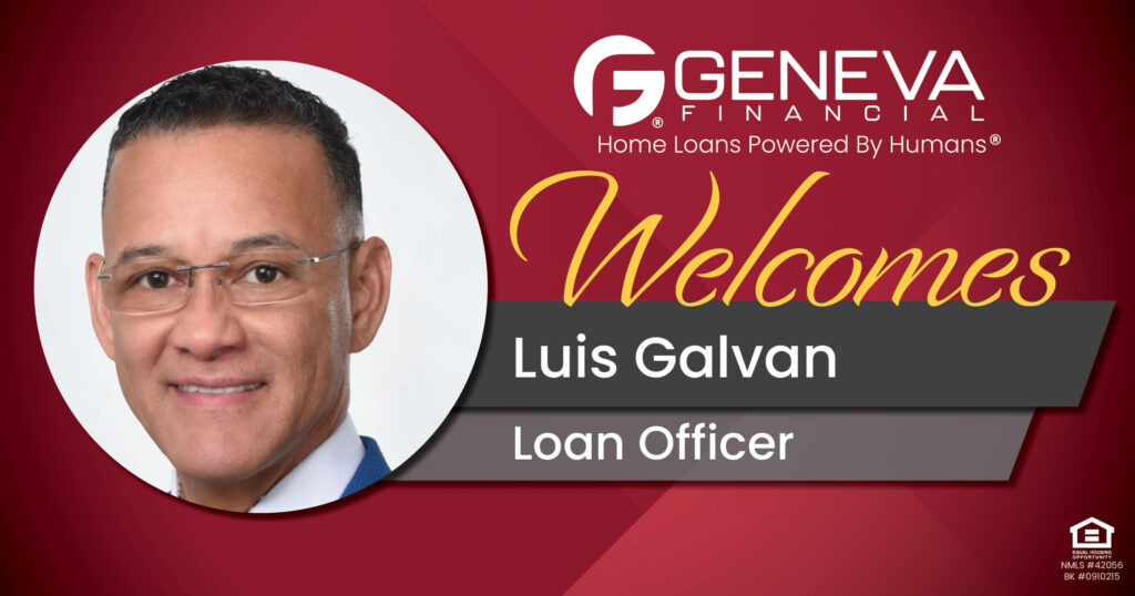 Geneva Financial Welcomes New Loan Officer Luis Galvan to Miami, FL – Home Loans Powered by Humans®.