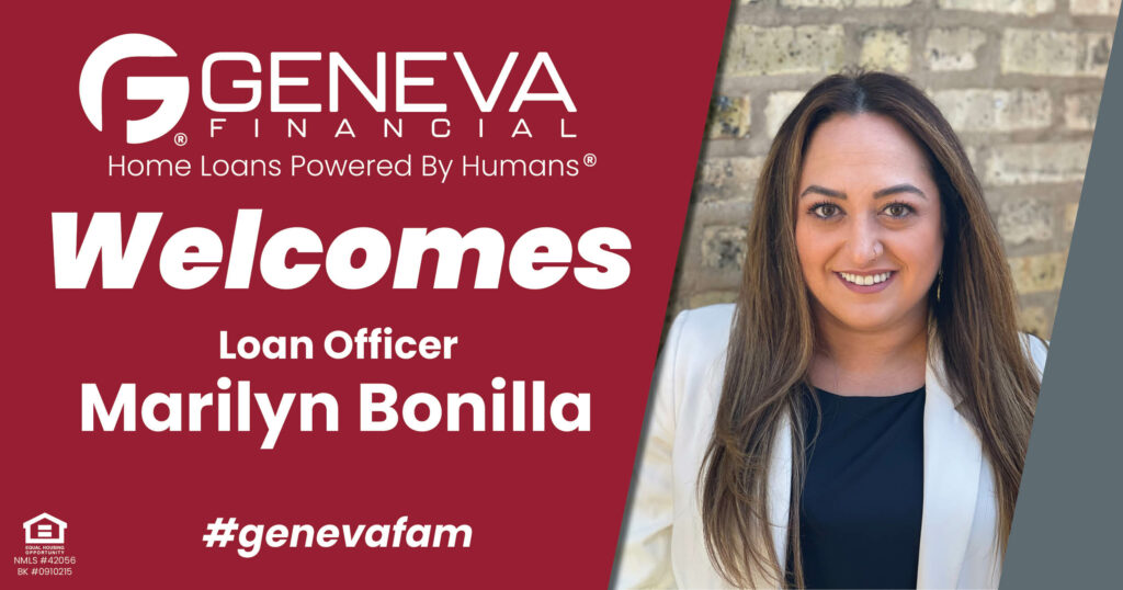 Geneva Financial Welcomes New Loan Officer Marilyn Bonilla to Illinois Market– Home Loans Powered by Humans®.