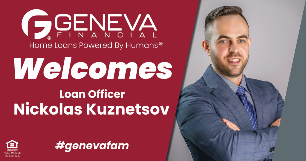 Geneva Financial Welcomes New Loan Officer Nickolas Kuznetsov to Las Vegas, Nevada – Home Loans Powered by Humans®.