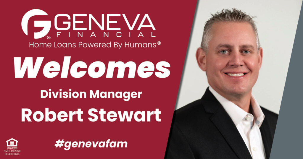 Geneva Financial Welcomes New Division Manager Robert Stewart to Lehi, UT– Home Loans Powered by Humans®.