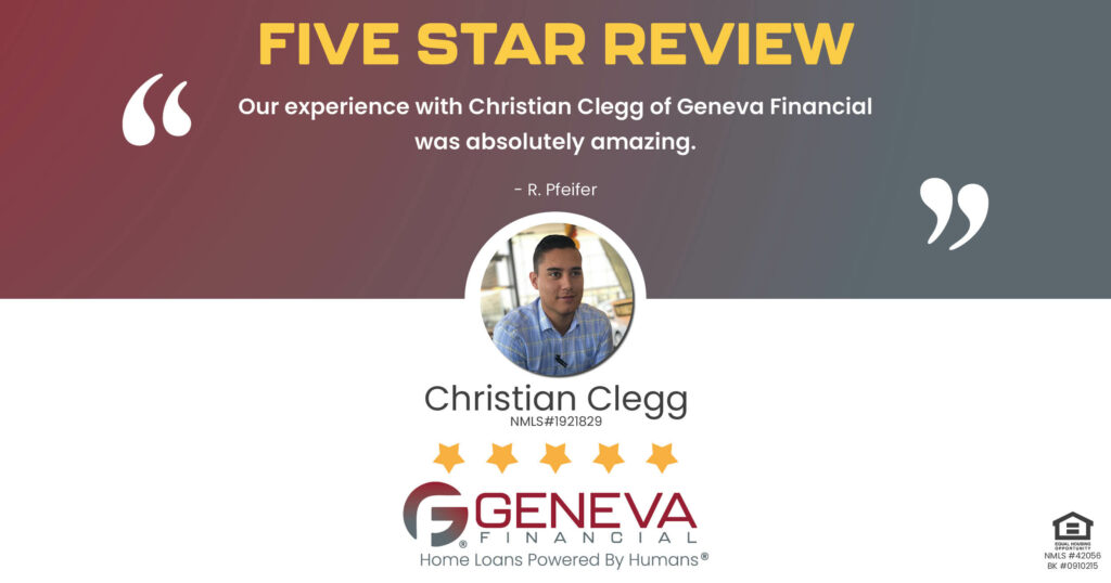 5 Star Review for Christian Clegg, Licensed Mortgage Loan Officer with Geneva Financial, Phoenix, AZ – Home Loans Powered by Humans®.